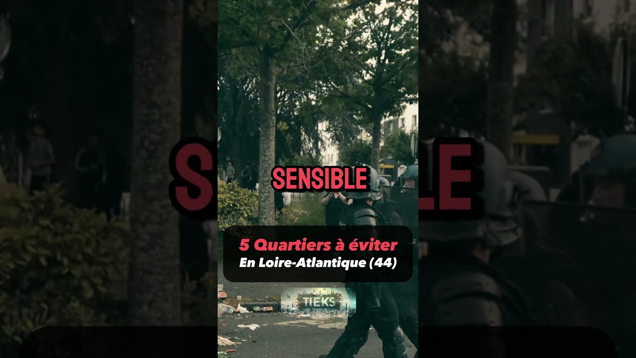 Les 5 Quartiers Sensibles qu'il faut éviter en Loire-Atlantique (44)